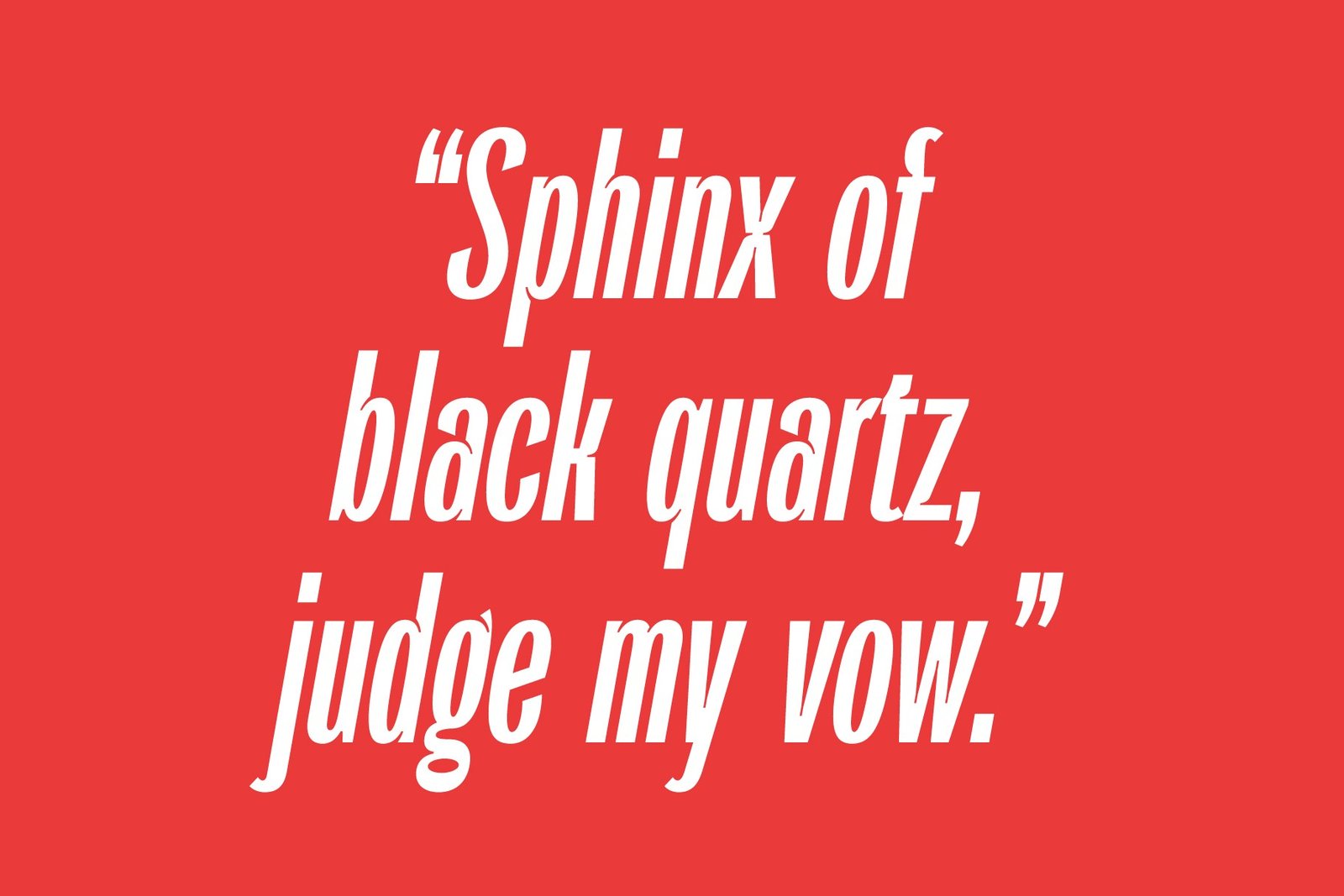 A red background with a quote in white italicized text: "Sphinx of black quartz, judge my vow." The text is a pangram, showcasing the font's appearance in a large, headline format.