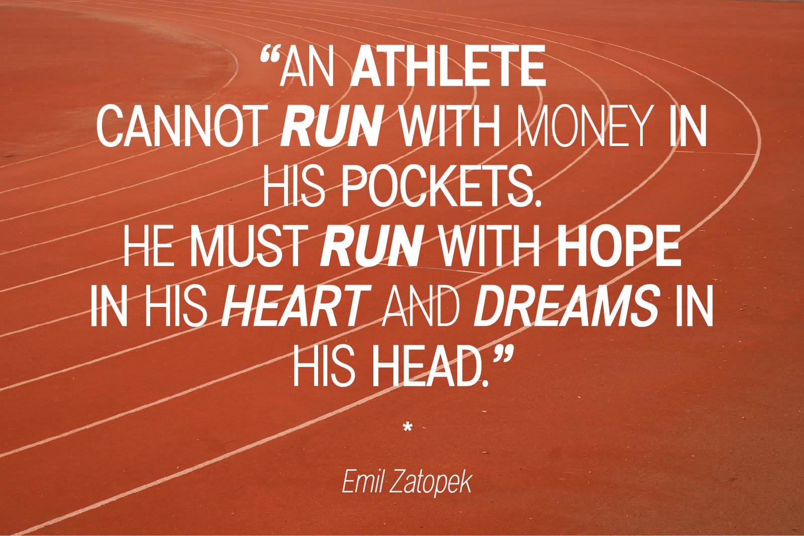 A quote from Emil Zatopek, "An athlete cannot run with money in his pockets..." displayed in a mix of bold and italic Aksioma font on a running track background.